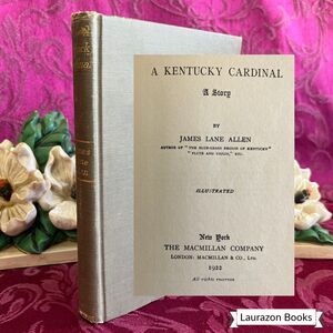 1922 A Kentucky Cardinal by James Lane Allen, Illustrated Antique Book